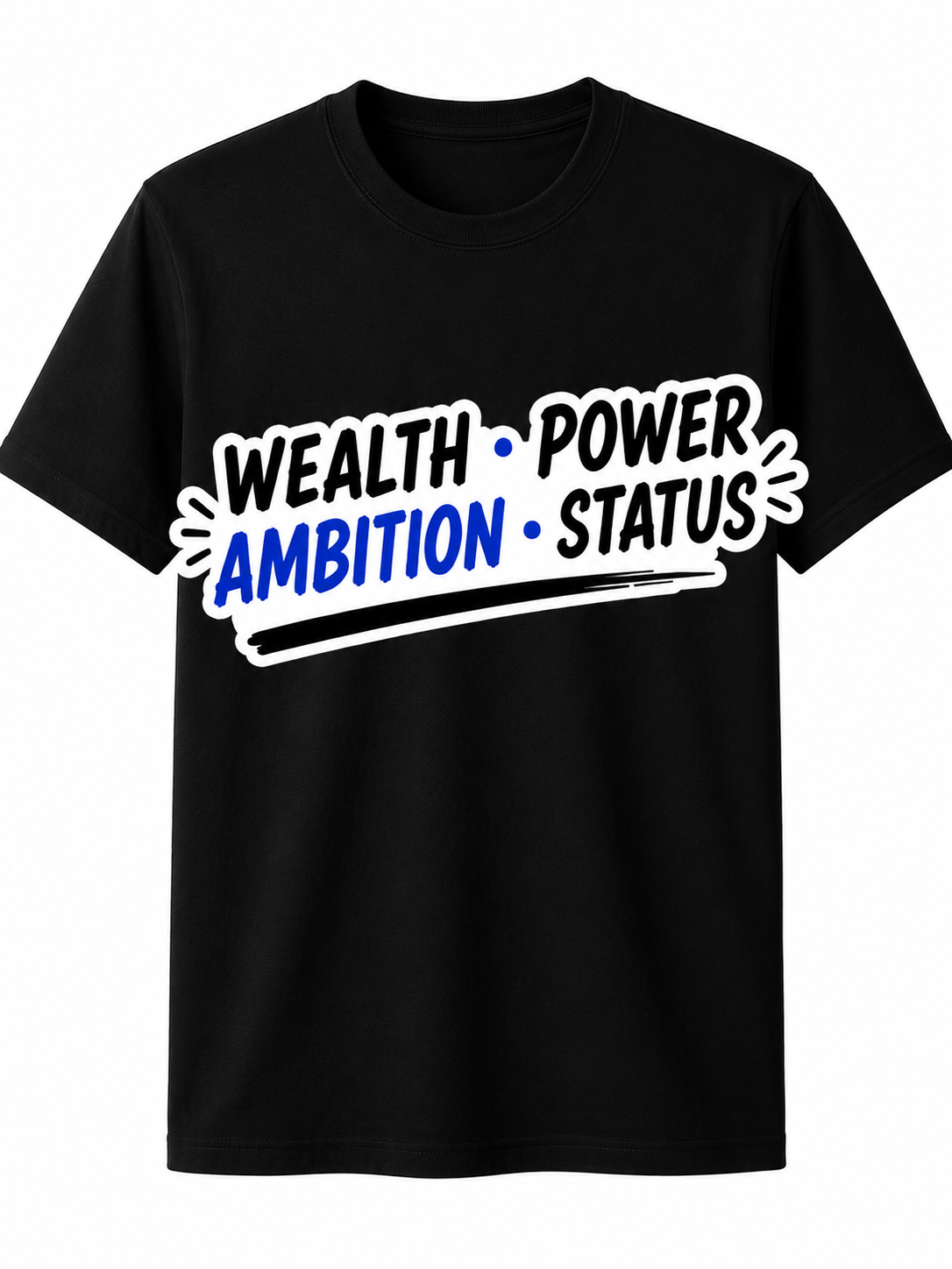 Wealth Power Ambition Status | Cotton T-Shirt