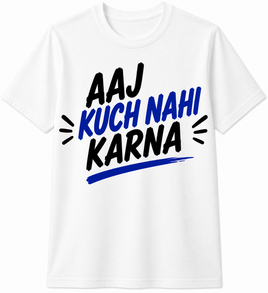 Aaj Kuch Nahi Karna | Cotton T-Shirt