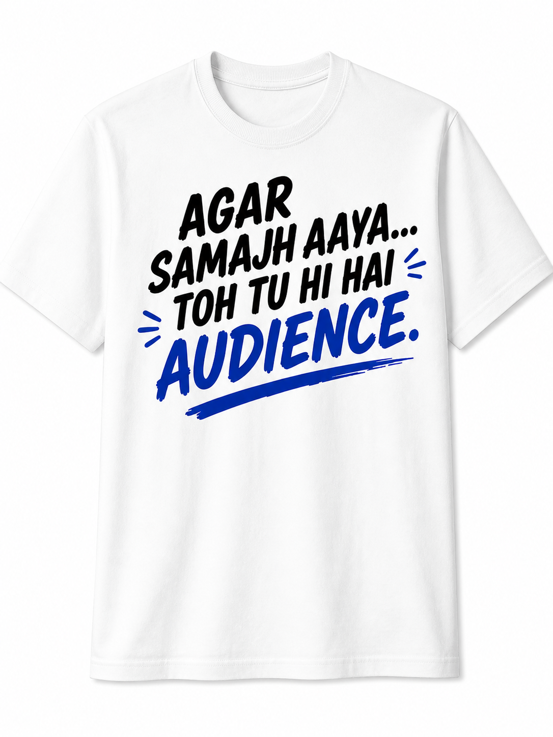 Agar samajh aaya… toh tu hi hai audience | Cotton T-Shirt