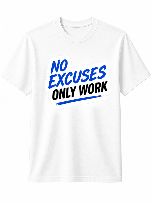 No Excuses Only Work | Cotton T-Shirt
