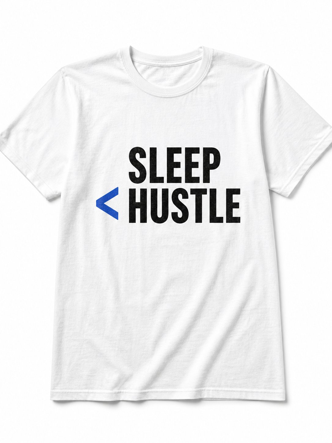 Sleep < Hustle | Cotton T-Shirt